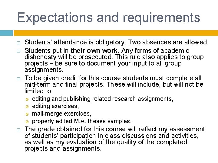 Expectations and requirements Students’ attendance is obligatory. Two absences are allowed. Students put in