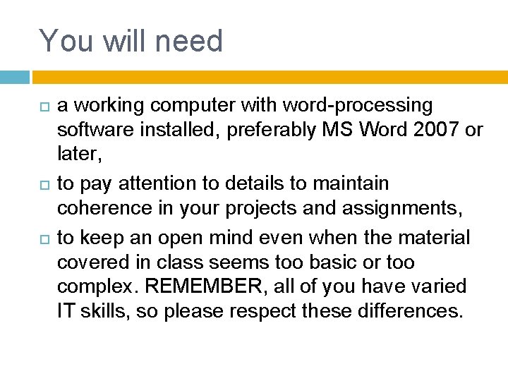 You will need a working computer with word-processing software installed, preferably MS Word 2007