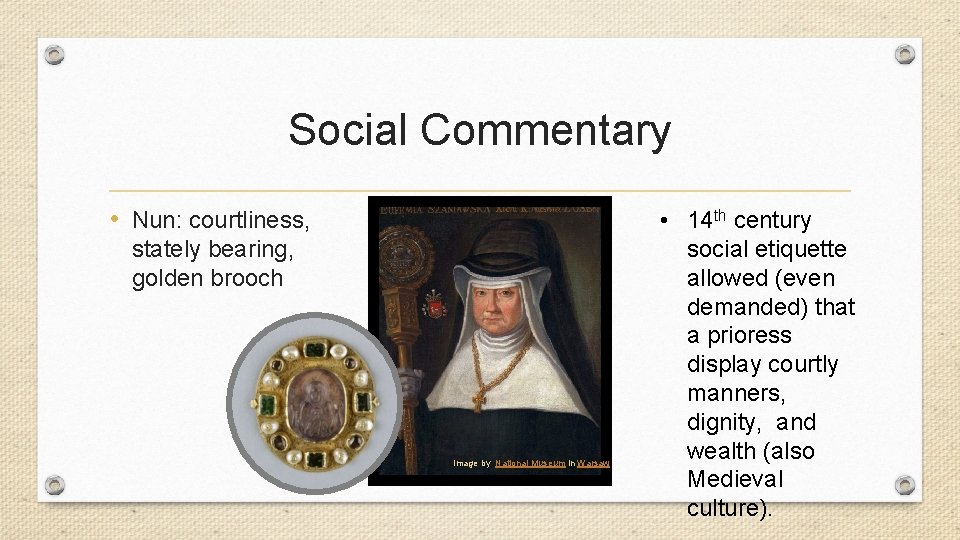 Social Commentary • Nun: courtliness, stately bearing, golden brooch Image by National Museum in