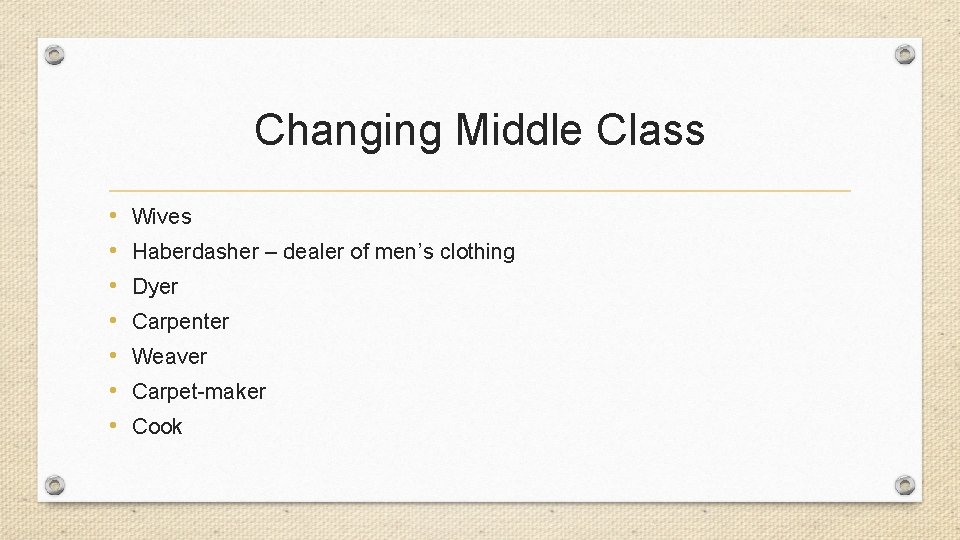 Changing Middle Class • • Wives Haberdasher – dealer of men’s clothing Dyer Carpenter