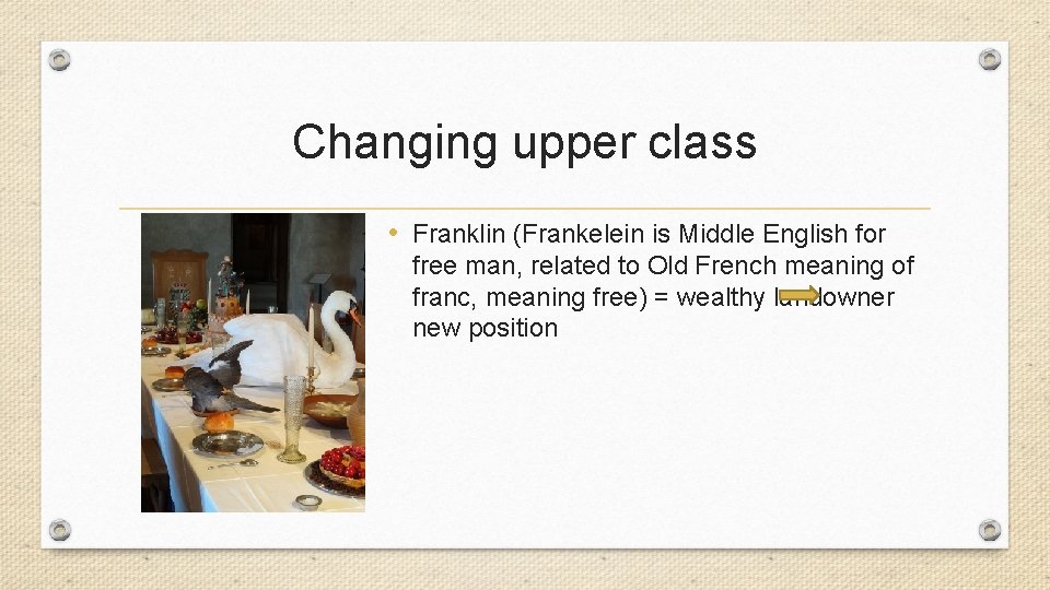 Changing upper class • Franklin (Frankelein is Middle English for free man, related to