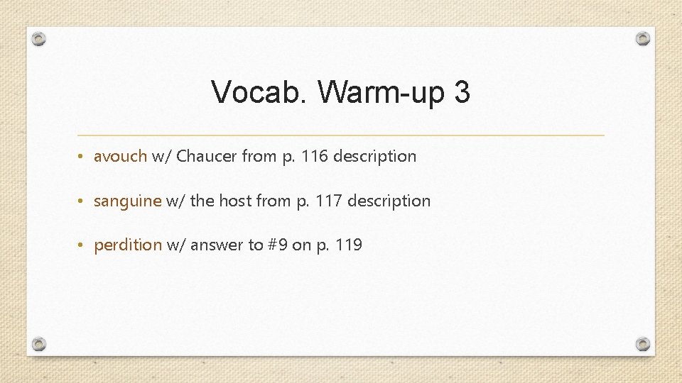 Vocab. Warm-up 3 • avouch w/ Chaucer from p. 116 description • sanguine w/
