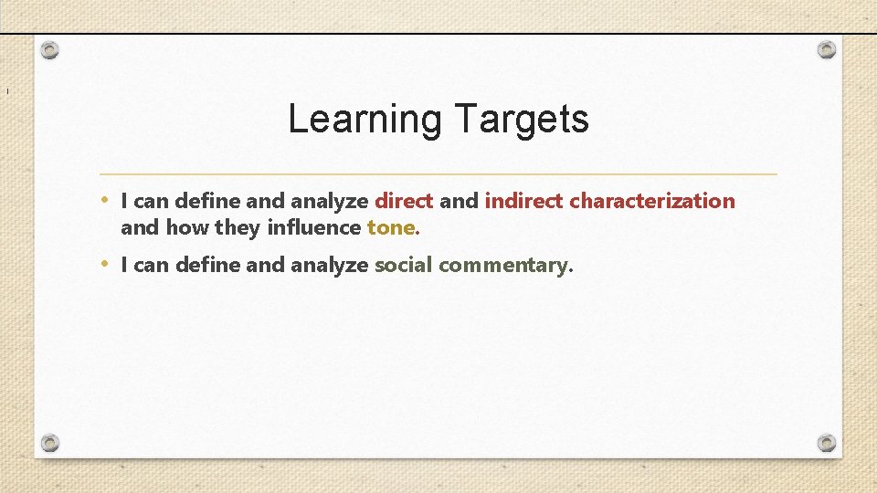 I Learning Targets • I can define and analyze direct and indirect characterization and