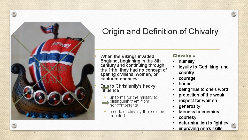 Origin and Definition of Chivalry • When the Vikings invaded Vikings BAD England, beginning