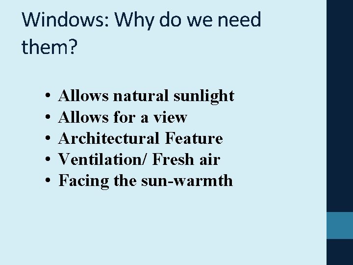 Windows: Why do we need them? • • • Allows natural sunlight Allows for