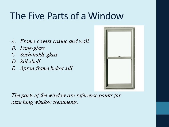 The Five Parts of a Window A. B. C. D. E. Frame-covers casing and