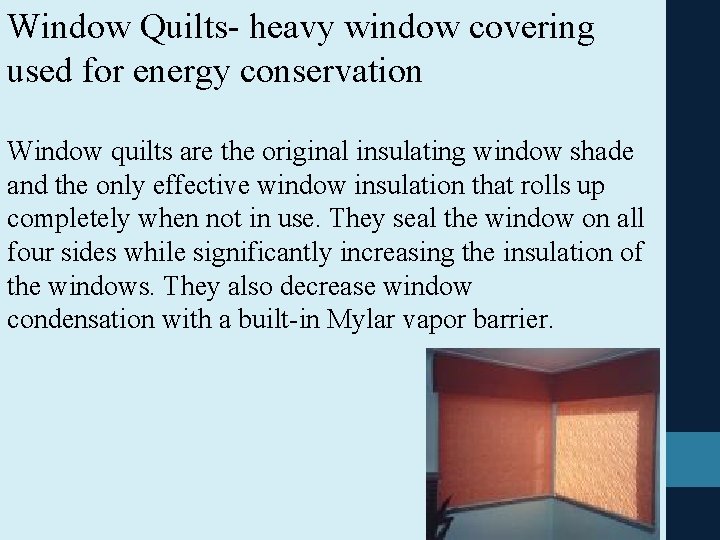 Window Quilts- heavy window covering used for energy conservation Window quilts are the original