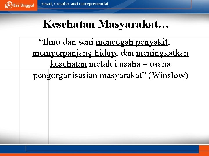 Kesehatan Masyarakat… “Ilmu dan seni mencegah penyakit, memperpanjang hidup, dan meningkatkan kesehatan melalui usaha