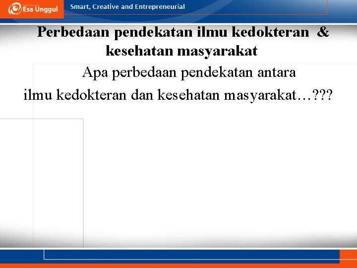 Perbedaan pendekatan ilmu kedokteran & kesehatan masyarakat Apa perbedaan pendekatan antara ilmu kedokteran dan