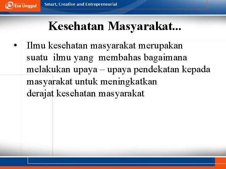 Kesehatan Masyarakat. . . • Ilmu kesehatan masyarakat merupakan suatu ilmu yang membahas bagaimana