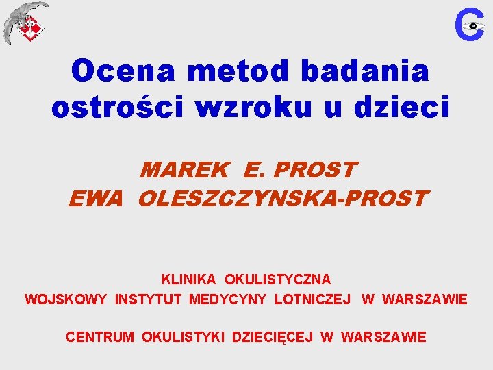 Ocena metod badania ostrości wzroku u dzieci C MAREK E. PROST EWA OLESZCZYNSKA-PROST KLINIKA