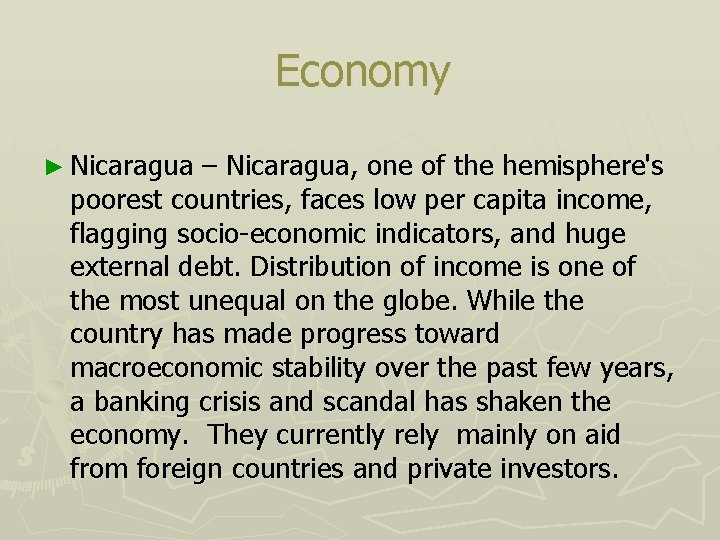 Economy ► Nicaragua – Nicaragua, one of the hemisphere's poorest countries, faces low per