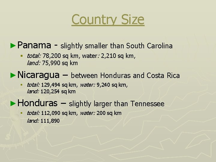 Country Size ► Panama - slightly smaller than South Carolina § total: 78, 200