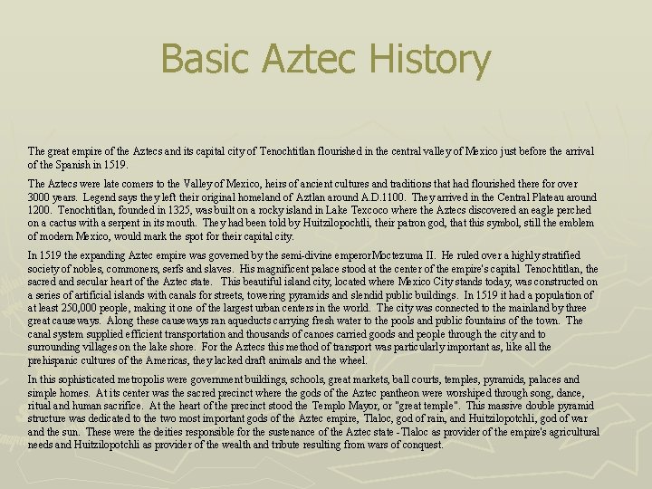 Basic Aztec History The great empire of the Aztecs and its capital city of