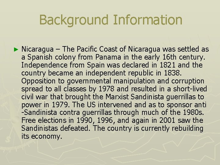 Background Information ► Nicaragua – The Pacific Coast of Nicaragua was settled as a