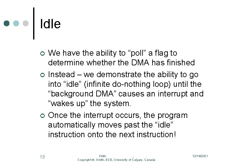Idle ¢ ¢ ¢ 13 We have the ability to “poll” a flag to