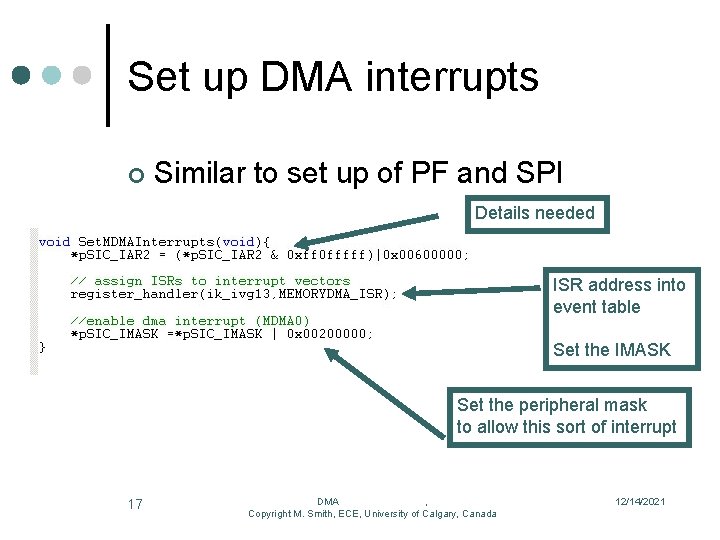 Set up DMA interrupts ¢ Similar to set up of PF and SPI Details