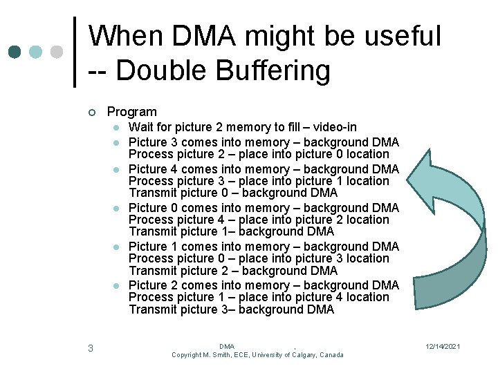 When DMA might be useful -- Double Buffering ¢ Program l l l 3