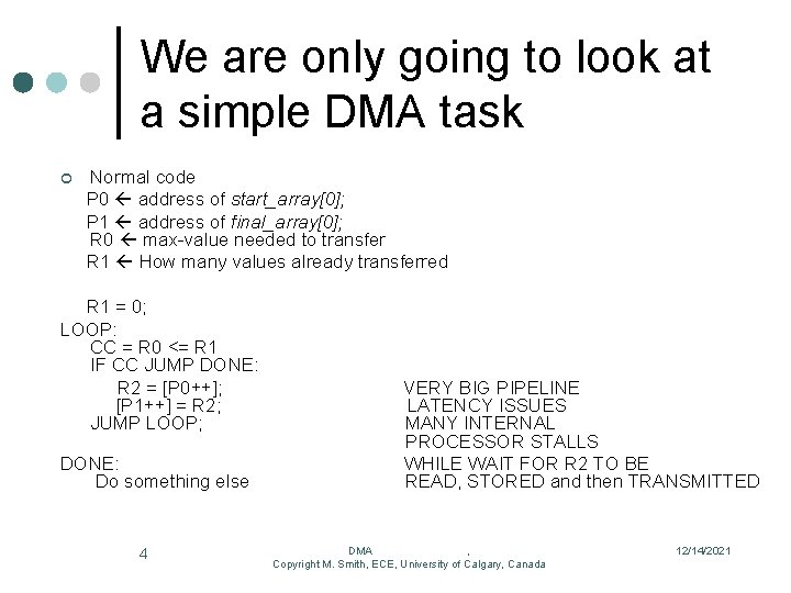 We are only going to look at a simple DMA task ¢ Normal code