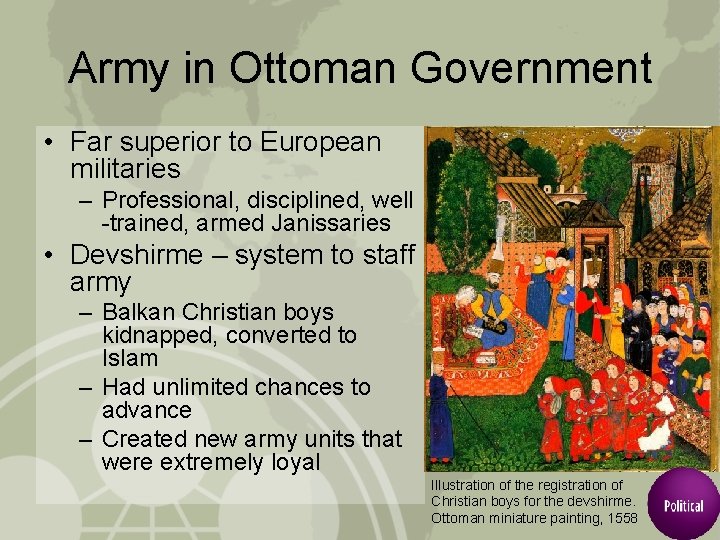 Army in Ottoman Government • Far superior to European militaries – Professional, disciplined, well