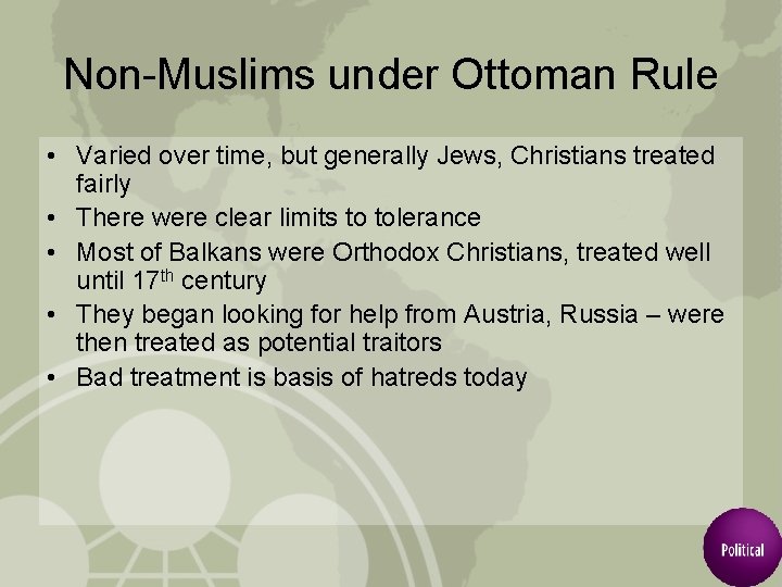 Non-Muslims under Ottoman Rule • Varied over time, but generally Jews, Christians treated fairly