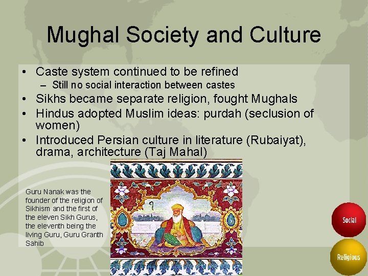 Mughal Society and Culture • Caste system continued to be refined – Still no