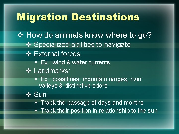 Migration Destinations v How do animals know where to go? v Specialized abilities to