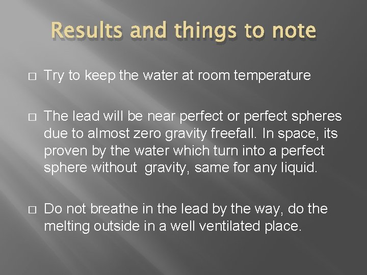 Results and things to note � Try to keep the water at room temperature