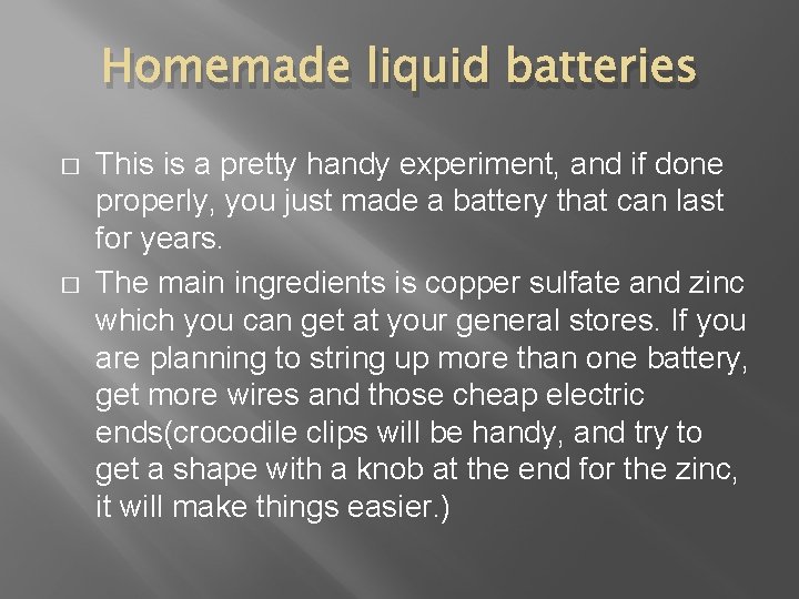 Homemade liquid batteries � � This is a pretty handy experiment, and if done