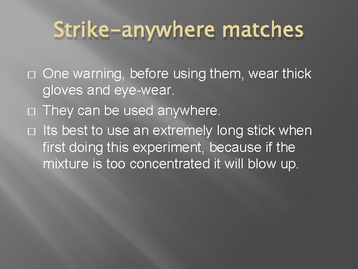 Strike-anywhere matches � � � One warning, before using them, wear thick gloves and