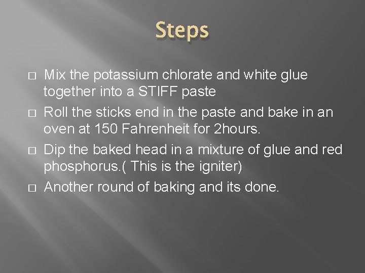 Steps � � Mix the potassium chlorate and white glue together into a STIFF