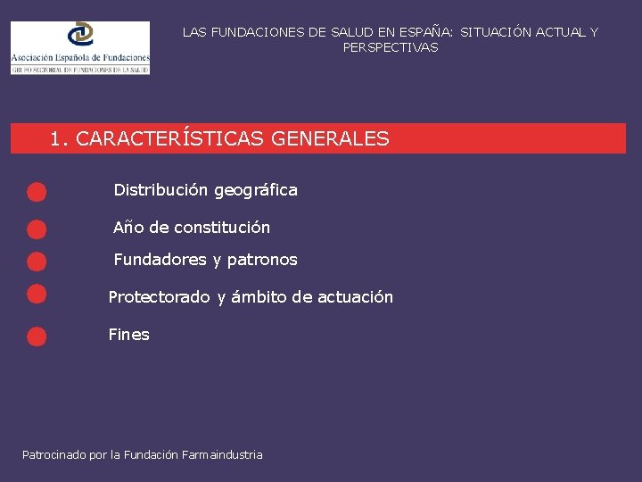 LAS FUNDACIONES DE SALUD EN ESPAÑA: SITUACIÓN ACTUAL Y PERSPECTIVAS 1. CARACTERÍSTICAS GENERALES Distribución