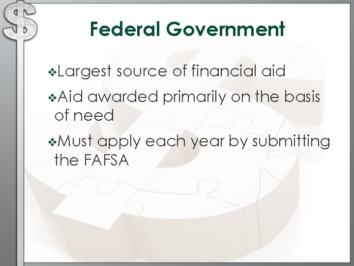 Federal Government v. Largest source of financial aid v. Aid awarded primarily on the