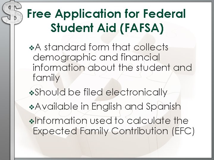 Free Application for Federal Student Aid (FAFSA) v. A standard form that collects demographic