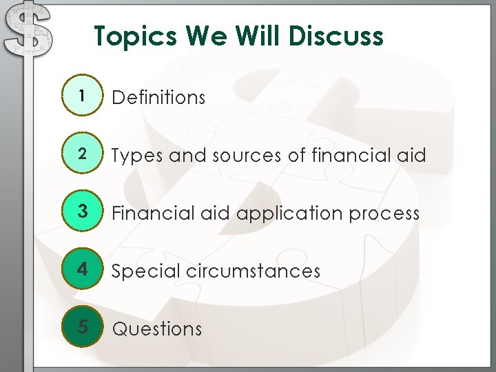 Topics We Will Discuss 1 Definitions 2 Types and sources of financial aid 3