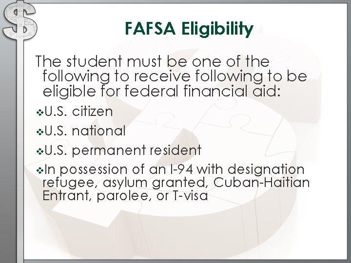 FAFSA Eligibility The student must be one of the following to receive following to