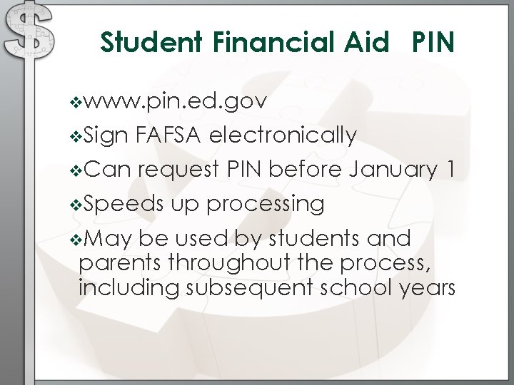 Student Financial Aid PIN vwww. pin. ed. gov v. Sign FAFSA electronically v. Can