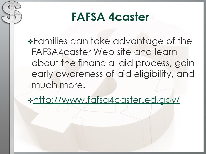 FAFSA 4 caster v. Families can take advantage of the FAFSA 4 caster Web