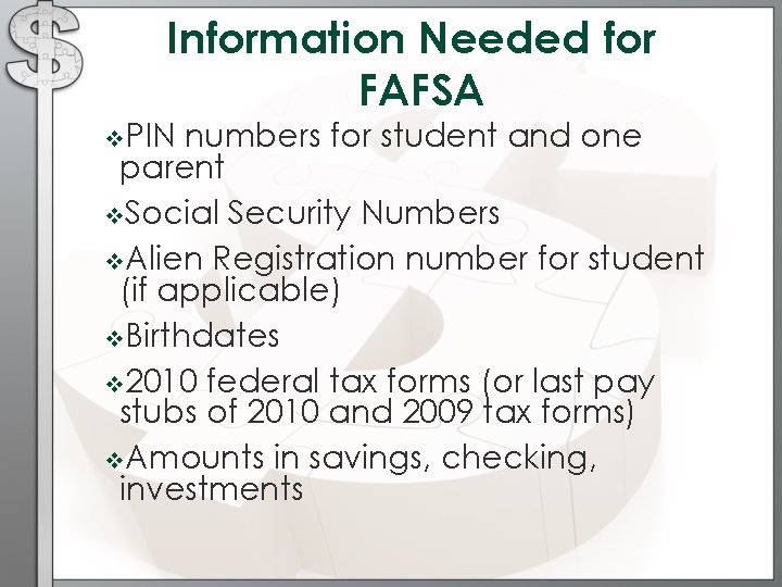 Information Needed for FAFSA v. PIN numbers for student and one parent v. Social