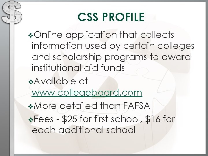 CSS PROFILE v. Online application that collects information used by certain colleges and scholarship