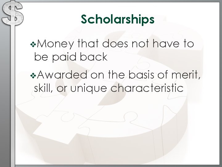 Scholarships v. Money that does not have to be paid back v. Awarded on