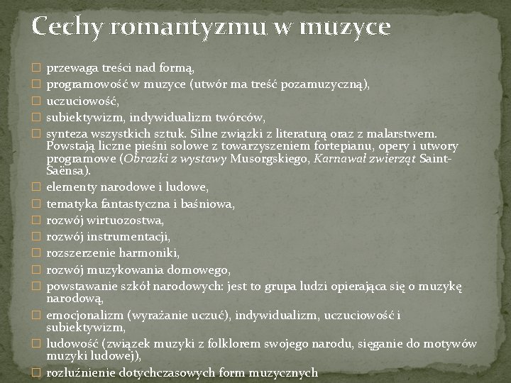 Cechy romantyzmu w muzyce � � � � przewaga treści nad formą, programowość w