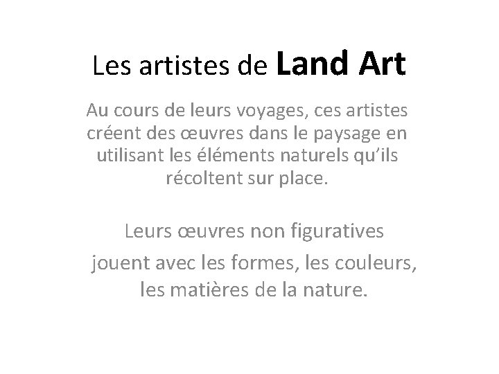 Les artistes de Land Art Au cours de leurs voyages, ces artistes créent des