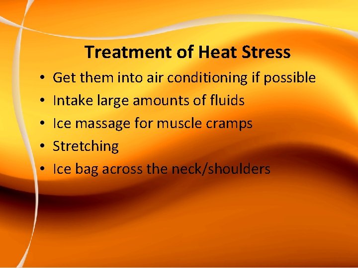 Treatment of Heat Stress • • • Get them into air conditioning if possible