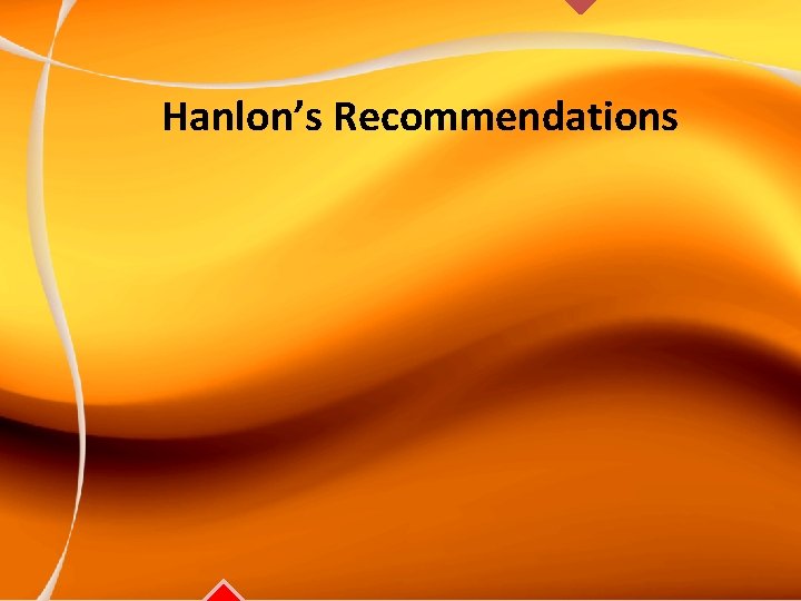 Hanlon’s Recommendations 