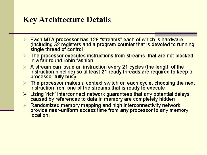 Key Architecture Details Ø Each MTA processor has 128 “streams” each of which is