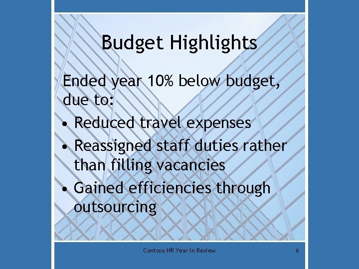 Budget Highlights Ended year 10% below budget, due to: • Reduced travel expenses •