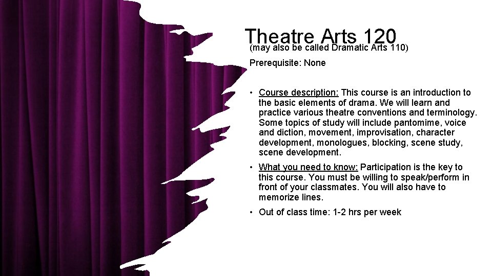 Theatre Arts 120 (may also be called Dramatic Arts 110) Prerequisite: None • Course