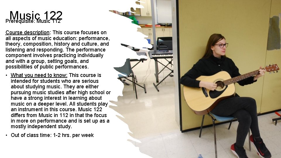 Music 122 Prerequisite: Music 112 Course description: This course focuses on all aspects of