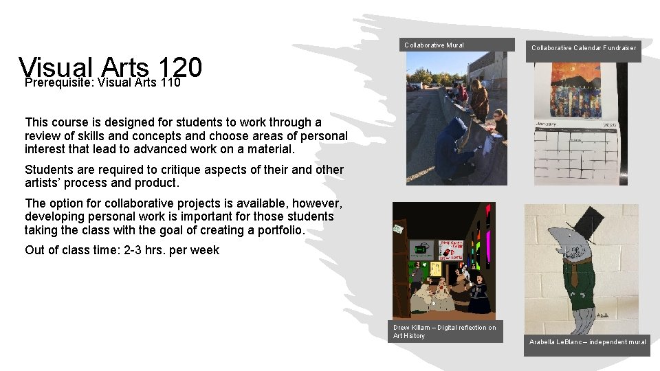 Collaborative Mural Collaborative Calendar Fundraiser Visual Arts 120 Prerequisite: Visual Arts 110 This course